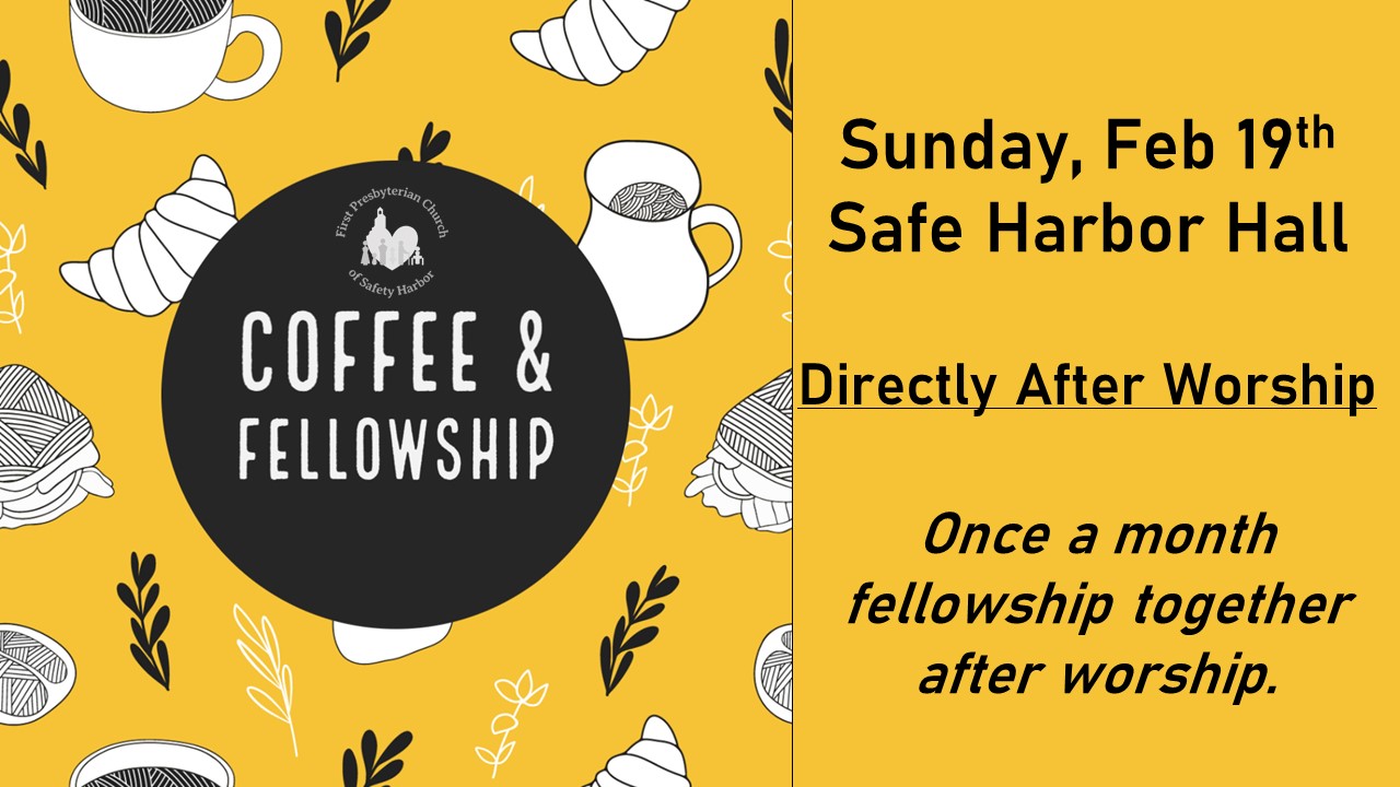 Coffee and Fellowship at Safe Harbor Hall, February 19th
